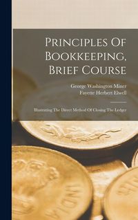 Produktbild: Principles Of Bookkeeping, Brief Course: Illustrating The Direct Method Of Closing The Ledger