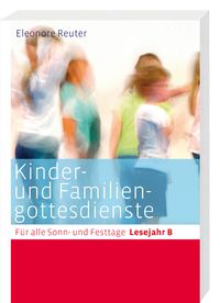 Produktbild: Kinder- und Familiengottesdienste f&uuml;r alle Sonn- und Festtage