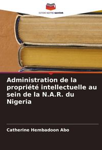 Produktbild: Administration de la propri&eacute;t&eacute; intellectuelle au sein de la N.A.R. du Nigeria