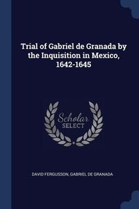 Produktbild: Trial of Gabriel de Granada by the Inquisition in Mexico, 1642-1645