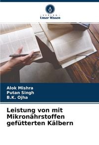 Produktbild: Leistung von mit Mikron&auml;hrstoffen gef&uuml;tterten K&auml;lbern