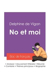 Produktbild: R&eacute;ussir son Bac de fran&ccedil;ais 2027 : Analyse du roman No et moi de Delphine de Vigan