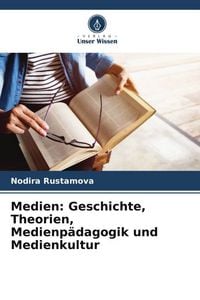 Produktbild: Medien: Geschichte, Theorien, Medienp&auml;dagogik und Medienkultur