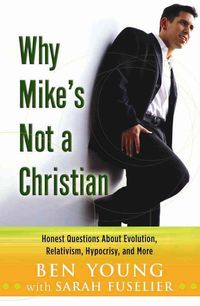 Produktbild: Why Mike's Not a Christian: Honest Questions about Evolution, Relativism, Hypocrisy, and More