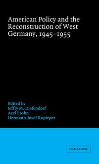 Produktbild: American Policy and the Reconstruction of West Germany, 1945 1955