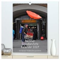 Produktbild: Berliner Stra&szlig;enfoto Kalender 2027 (hochwertiger Premium Wandkalender 2027 DIN A2 hoch), Kunstdruck in Hochglanz