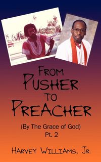 Produktbild: From Pusher to Preacher (By The Grace of God) Pt. 2