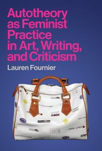 Produktbild: Autotheory as Feminist Practice in Art, Writing, and Criticism