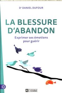 Produktbild: La blessure d'abandon : exprimer ses &eacute;motions pour gu&eacute;rir