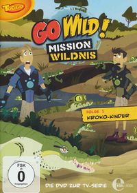 Go Wild! Mission Wildnis. Kroko-Kinder (1), DVD z. TV-Serie