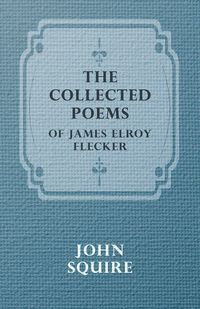 Produktbild: The Collected Poems of James Elroy Flecker