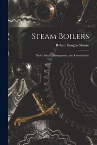 Produktbild: Steam Boilers: Their Defects, Management, and Construction