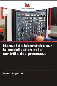 Produktbild: Manuel de laboratoire sur la mod&eacute;lisation et le contr&ocirc;le des processus