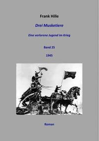Produktbild: Drei Musketiere - Eine verlorene Jugend im Krieg, Band 25