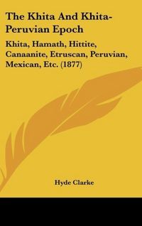 Produktbild: Clarke, H: Khita And Khita-Peruvian Epoch