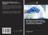 Produktbild: Qu&iacute;mica de soluciones y sus aplicaciones: Lecci&oacute;n y ejercicios resueltos