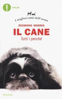 Produktbild: Il cane. Tutti i perch&eacute;. I migliori amici dell'uomo
