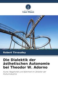 Produktbild: Die Dialektik der &auml;sthetischen Autonomie bei Theodor W. Adorno