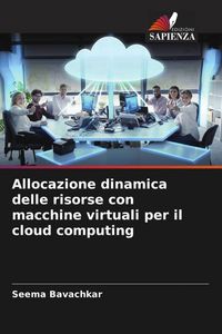 Produktbild: Allocazione dinamica delle risorse con macchine virtuali per il cloud computing