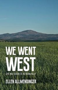 Produktbild: We Went West: Civil War Soldiers of the Yakima Valley