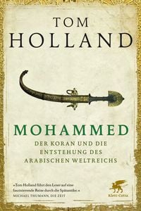 Bild vom Artikel Mohammed, der Koran und die Entstehung des arabischen Weltreichs vom Autor Tom Holland