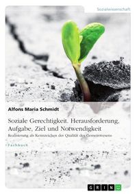 Produktbild: Soziale Gerechtigkeit. Herausforderung, Aufgabe, Ziel und Notwendigkeit