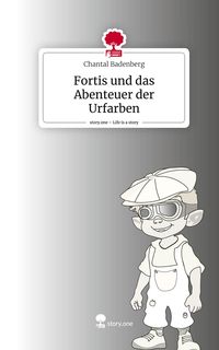 Produktbild: Fortis und das Abenteuer der Urfarben. Life is a Story - story.one