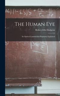 Produktbild: The Human Eye: Its Optical Construction Popularly Explained