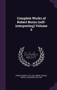 Produktbild: Complete Works of Robert Burns (self-interpreting) Volume 5