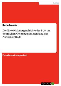 Produktbild: Die Entwicklungsgeschichte der PLO im politischen Gesamtzusammenhang des Nahostkonflikts