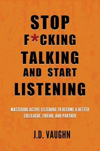 Produktbild: Stop F*cking Talking and Start Listening