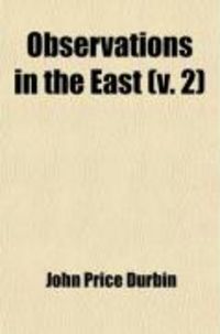 Produktbild: Observations in the East (Volume 2); Chiefly in Egypt, Palestine, Syria, and Asia Minor
