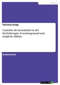 Produktbild: Cannabis als Arzneimittel in der Krebstherapie. Forschungsstand und m&ouml;gliche Effekte