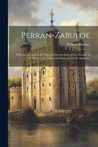 Produktbild: Perran-Zabuloe: With an Account of the Past and Present State of the Oratory of St. Piran in the Sands, and Remarks On Its Antiquity