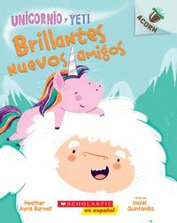 Produktbild: Unicornio Y Yeti 1: Brillantes Nuevos Amigos (Sparkly New Friends)