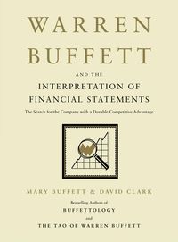 Bild vom Artikel Warren Buffett and the Interpretation of Financial Statements: The Search for the Company with a Durable Competitive Advantage vom Autor Mary Buffett