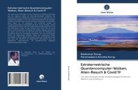 Produktbild: Extraterrestrische Quantencomputer-Wolken, Alien-Besuch & Covid 19