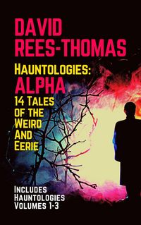 Produktbild: Hauntologies: ALPHA (Hauntologies Omnibus, #1)