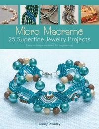 Produktbild: Micro Macram&eacute; 25 Superfine Jewelry Projects