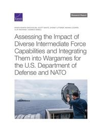 Produktbild: Assessing the Impact of Diverse Intermediate Force Capabilities and Integrating Them Into Wargames for the U.S. Department of Defense and NATO