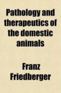 Produktbild: Pathology and Therapeutics of the Domestic Animals (Volume 1)