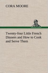 Produktbild: Twenty-four Little French Dinners and How to Cook and Serve Them