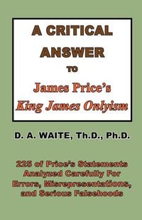 Produktbild: A Critical Answer to James Price's King James Onlyism