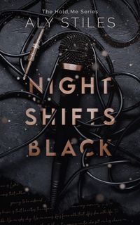 Produktbild: Night Shifts Black (The Hold Me Series, #1)
