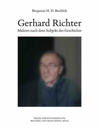 Produktbild: Benjamin H.D. Buchloh. Gerhard Richter. Malerei nach dem Subjekt der Geschichte