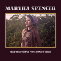 Bild vom Artikel Field Recordings from Grassy Creek vom Autor Martha Spencer