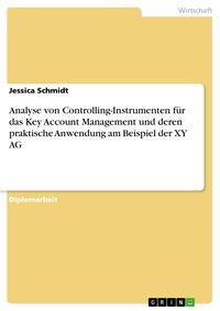 Produktbild: Analyse von Controlling-Instrumenten f&uuml;r das Key Account Management und deren praktische Anwendung am Beispiel der XY AG