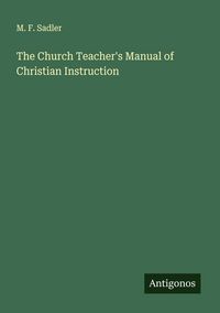 Produktbild: The Church Teacher's Manual of Christian Instruction