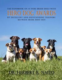 Produktbild: The Handbook on 47 Pure Breed Dogs with Hero Dog Awards by Excellent and Outstanding Trainers between from 2000-2025