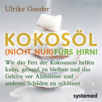 Produktbild: Brosch&uuml;renpaket: Kokos&ouml;l (nicht nur) f&uuml;rs Hirn! + Das Beste aus der Kokosnuss + Positives &uuml;ber Fette und &Ouml;le
